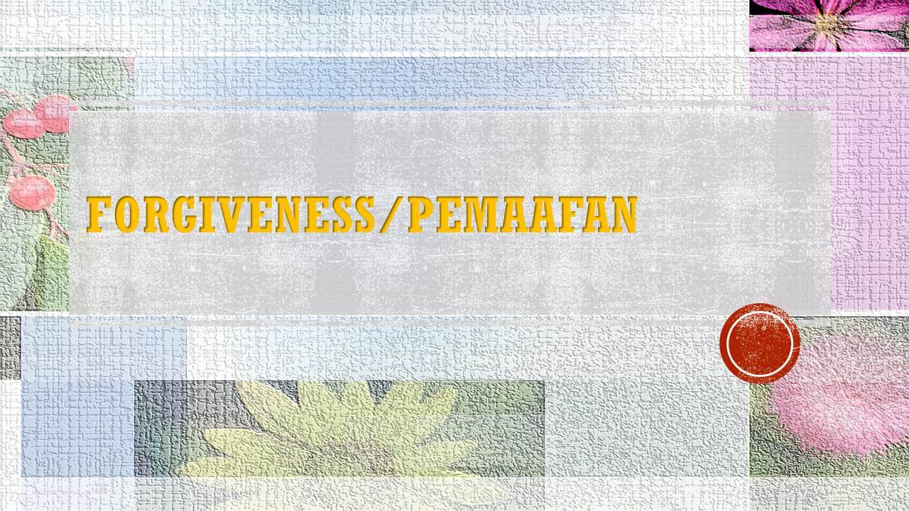 Forgiveness/Pemaafan