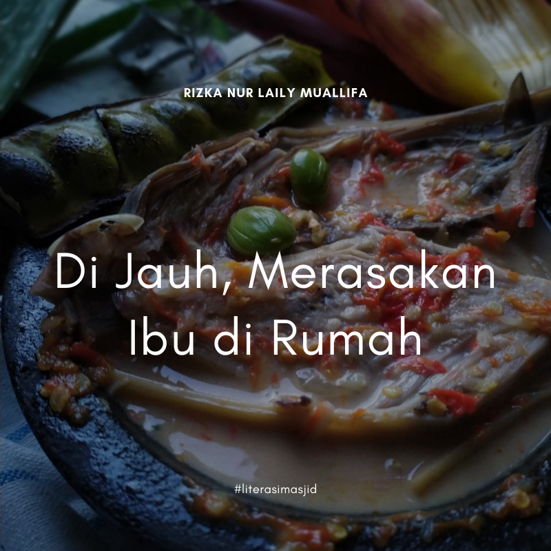Di Jauh, Merasakan Ibu di Rumah