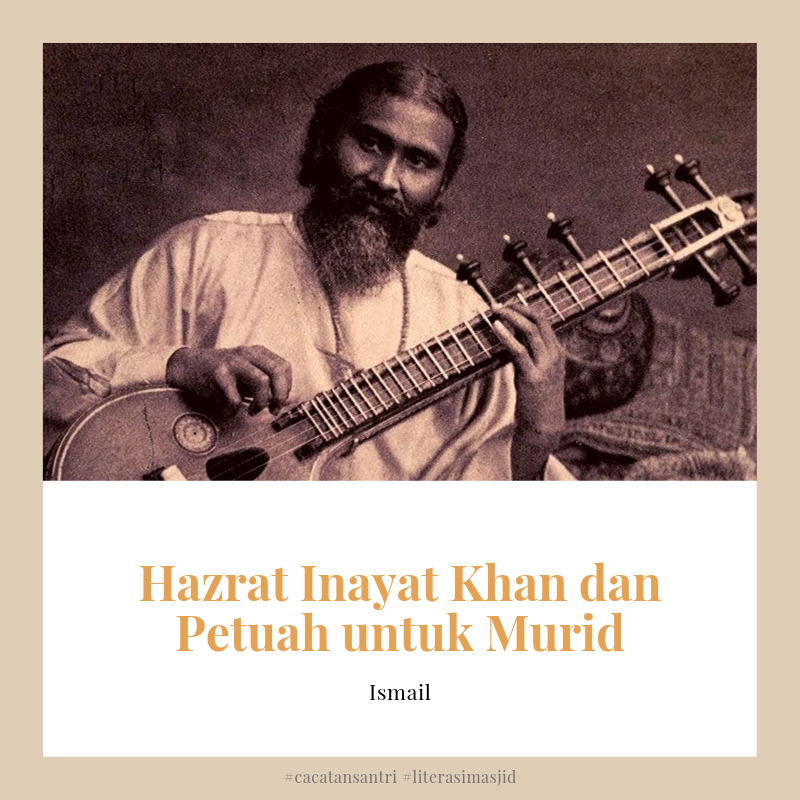 Hazrat Inayat Khan dan Petuah untuk Murid