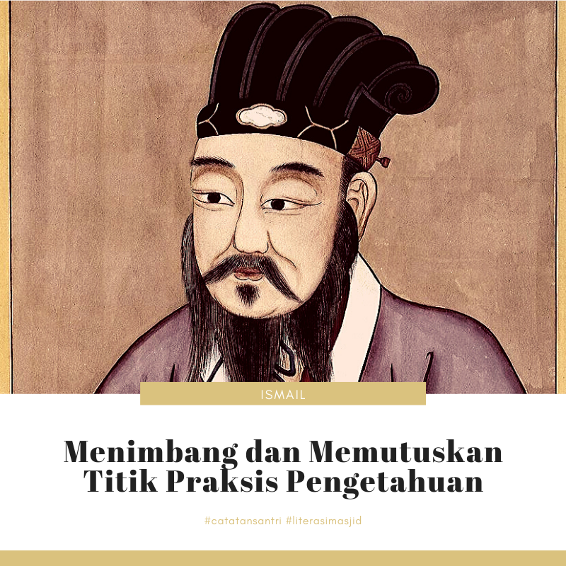 Menimbang dan Memutuskan Titik Praksis Pengetahuan