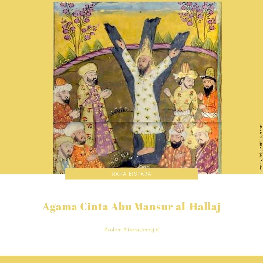 Agama Cinta Abu Mansur al-Hallaj Agama Cinta Abu Mansur al-Hallaj